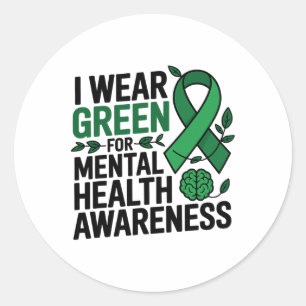 I Wear Green For Mental Health Awareness Month _3 Classic Round Sticker