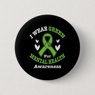 I Wear Green For Mental Health Awareness Month 5 6 Cm Round Badge