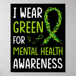 I Wear Green For Mental Health Awareness Month 6 Poster