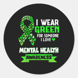 I Wear Green For Mental Health Awareness Month Classic Round Sticker
