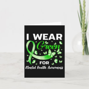 I Wear Green For Mental Health Awareness Month Gre Card