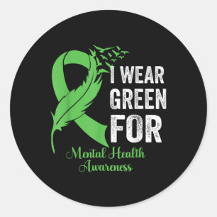 I Wear Green For Mental Health Awareness Month Gre Classic Round Sticker