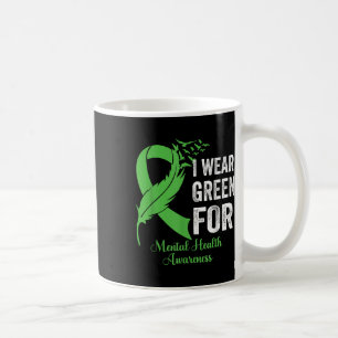 I Wear Green For Mental Health Awareness Month Gre Coffee Mug