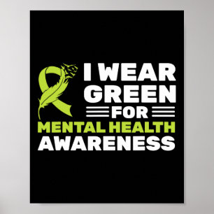 I Wear Green For Mental Health Awareness Month Gre Poster