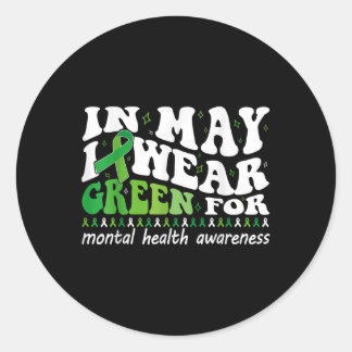 I Wear Green For Mental Health Awareness Month Gro Classic Round Sticker