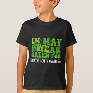 I Wear Green For Mental Health Awareness Month Gro T-Shirt