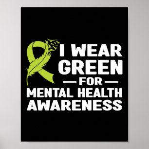 I Wear Green For Mental Health Awareness Month Poster