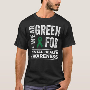 I Wear Green For Mental Health Awareness Month T-Shirt