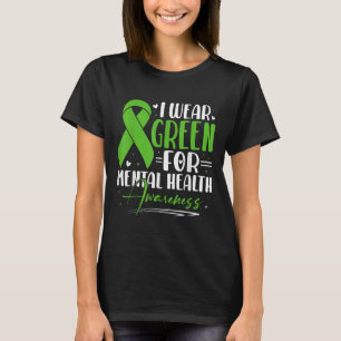 I Wear Green For Mental Health Awareness Support A T-Shirt