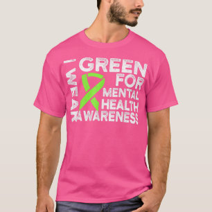 I Wear Green For Mental Health Awareness T-Shirt