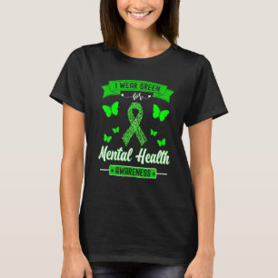 I Wear Green For Mental Health Ribbon Awareness M T-Shirt