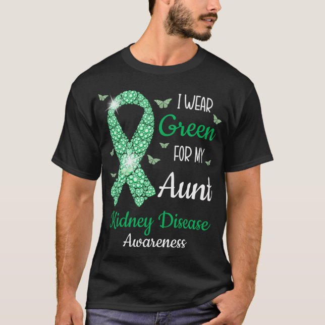 I Wear Green For My Aunt Kidney Disease Awareness  T-Shirt (Front)