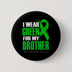 I Wear Green For My Brother Brain Disabilities Awa 6 Cm Round Badge
