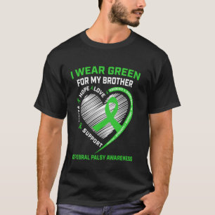 I Wear Green For My Brother Cerebral Palsy Awarene T-Shirt