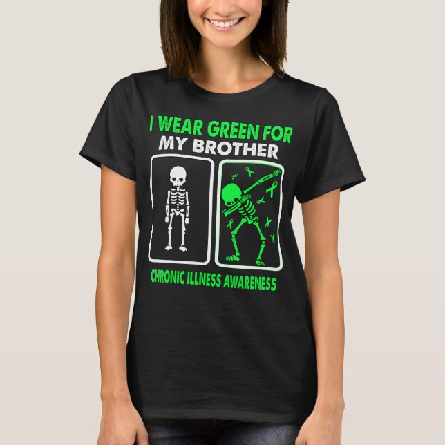 I Wear Green For My Brother CHRONIC ILLNESS  T-Shirt (Front)