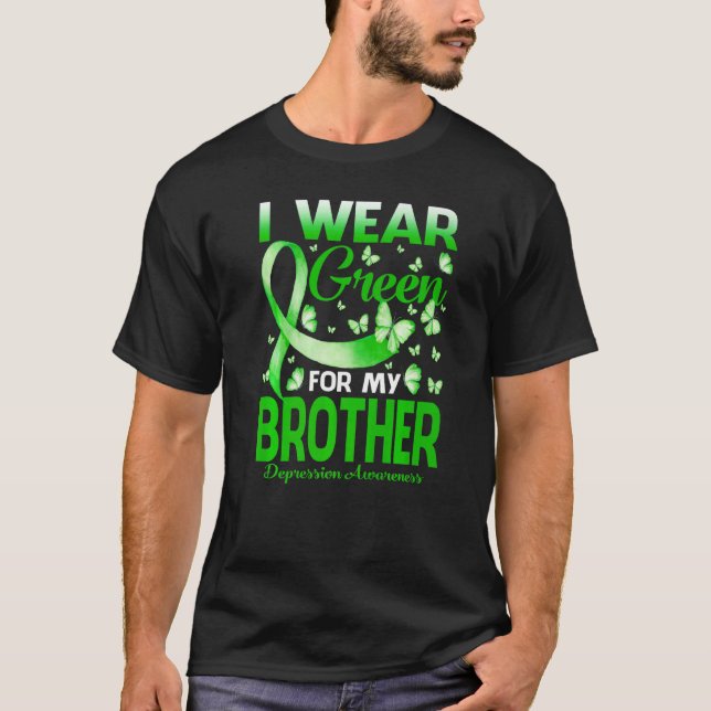 I Wear Green For My Brother Depression Awareness B T-Shirt (Front)