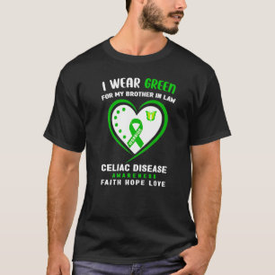 I Wear Green For My Brother In Law Celiac Disease  T-Shirt