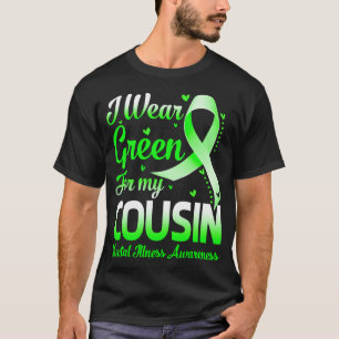 I Wear Green For My Cousin Mental Illness Awarenes T-Shirt