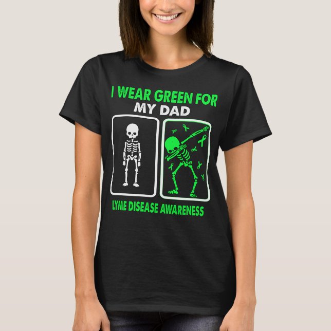 I Wear Green For My Dad LYME DISEASE AWARENESS T-Shirt (Front)