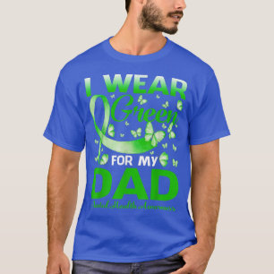 I Wear Green For My Dad Mental Health Awareness Bu T-Shirt