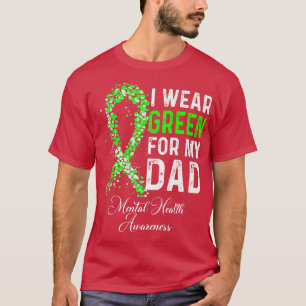 I Wear Green For My Dad Mental Health Awareness Mo T-Shirt