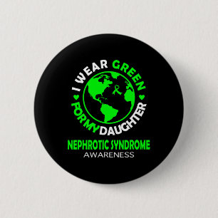 I Wear Green For My Daughter Nephrotic Syndrome Aw 6 Cm Round Badge