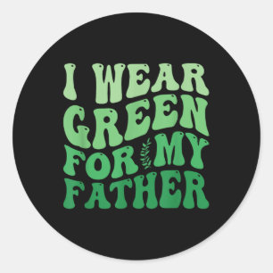 I Wear Green For My Father Mental Health Awareness Classic Round Sticker
