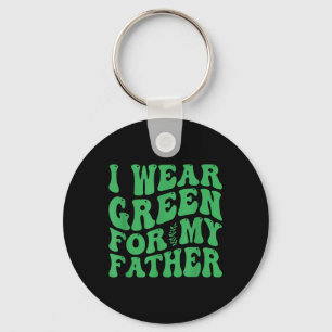 I Wear Green For My Father Mental Health Awareness Key Ring