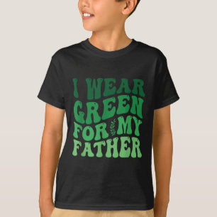 I Wear Green For My Father Mental Health Awareness T-Shirt