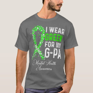 I Wear Green For My G Pa Mental Health Awareness M T-Shirt