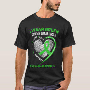 I Wear Green For My Great Uncle Cerebral Palsy Awa T-Shirt