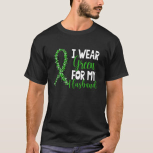 I Wear Green For My Husband Liver Cancer Awareness T-Shirt