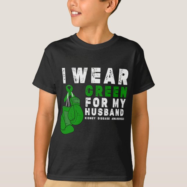I Wear Green For My Husband ney Disease Awareness  T-Shirt (Front)
