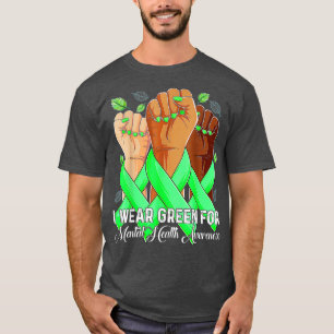 I Wear Green For My I Wear Green For Mental Health T-Shirt