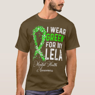 I Wear Green For My Lela Mental Health Awareness M T-Shirt