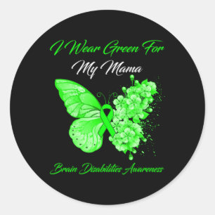 I Wear Green For My Mama Brain Disabilities Awaren Classic Round Sticker