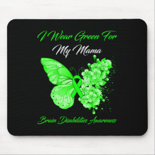I Wear Green For My Mama Brain Disabilities Awaren Mouse Pad