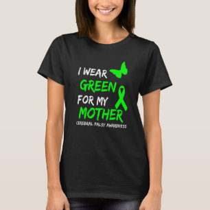 I Wear Green For My Mother Cerebral Palsy Ribbon A T-Shirt