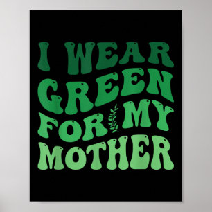 I Wear Green For My Mother Mental Health Awareness Poster