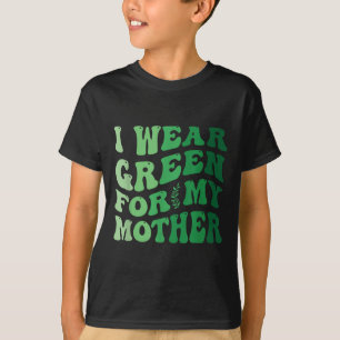 I Wear Green For My Mother Mental Health Awareness T-Shirt