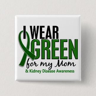 I Wear Green For My Mum 10 Kidney Disease 15 Cm Square Badge
