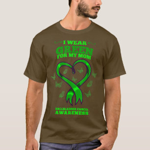 I Wear Green For My Mum Gallbladder Cancer Awarene T-Shirt