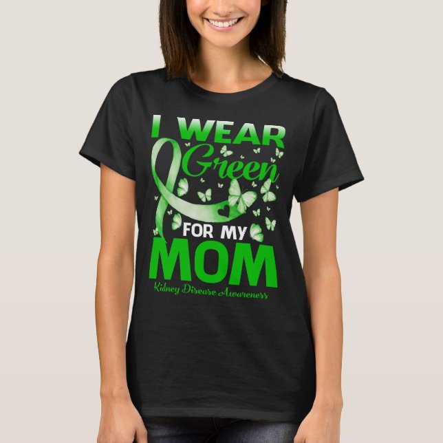 I Wear Green For My Mum Kidney Disease Awareness T-Shirt (Front)