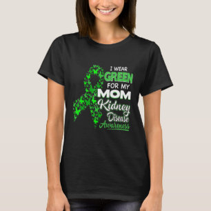 I Wear Green For My Mum Kidney Disease Awareness T-Shirt