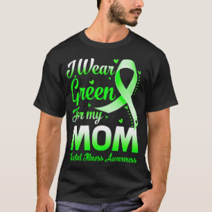 I Wear Green For My Mum Mental Illness Awareness T-Shirt
