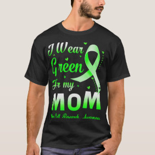 I Wear Green For My Mum Stem Cell Research Awarene T-Shirt