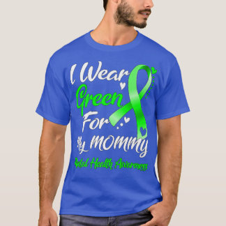 I Wear Green For My Mummy Mental Health Awareness2 T-Shirt