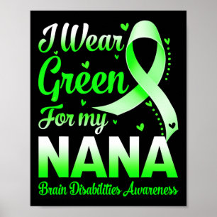 I Wear Green For My Nana Brain Disabilities Awaren Poster