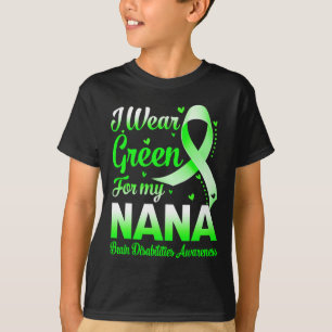 I Wear Green For My Nana Brain Disabilities Awaren T-Shirt