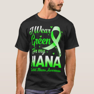 I Wear Green For My Nana Mental Illness Awareness T-Shirt